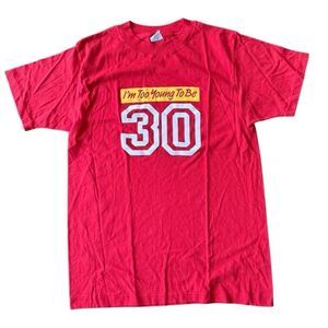 Vintage Tee Shirt T “I’m Too Young to Be 30” Single Stitch Red Graphic Large